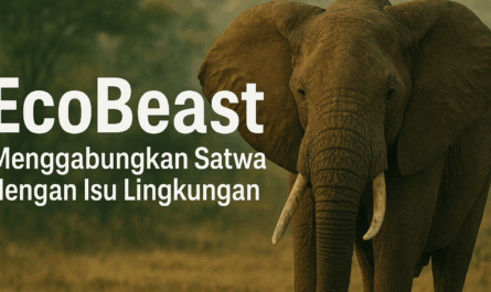 EcoBeast – Menggabungkan Satwa dengan Isu Lingkungan
